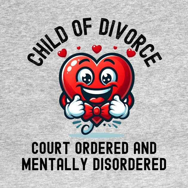 Child Of Divorce Court Ordered And Mentally Disordered by Pikalaolamotor